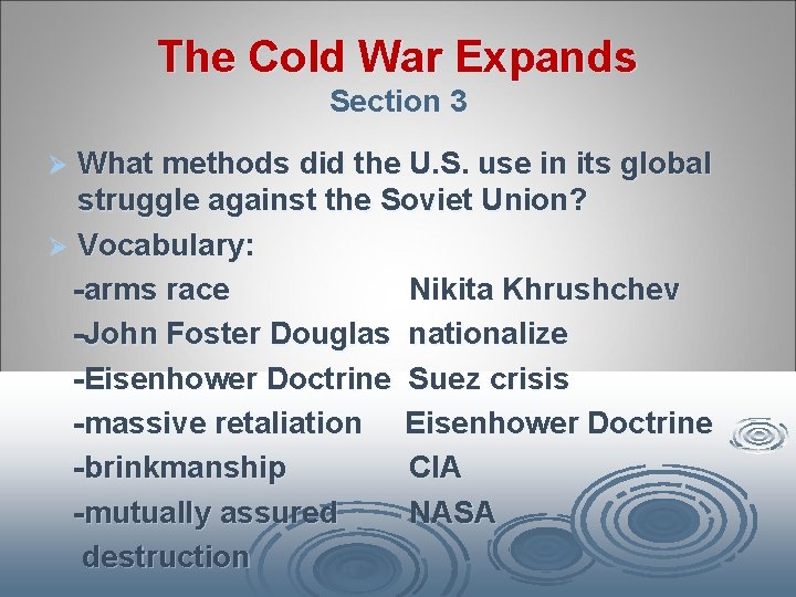 The Cold War Expands Section 3 What methods did the U. S. use in