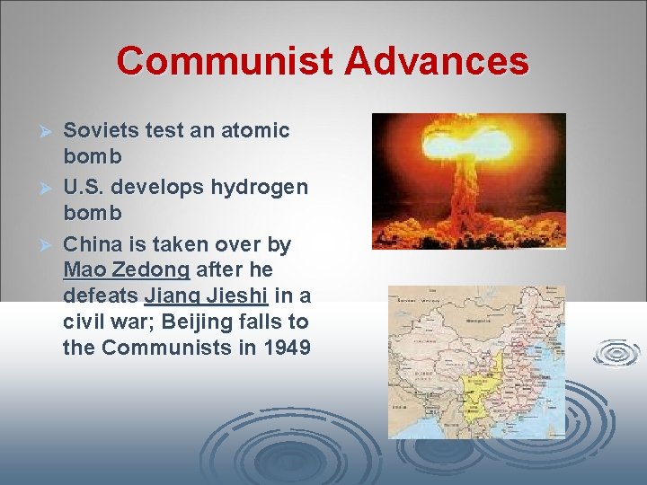 Communist Advances Soviets test an atomic bomb Ø U. S. develops hydrogen bomb Ø