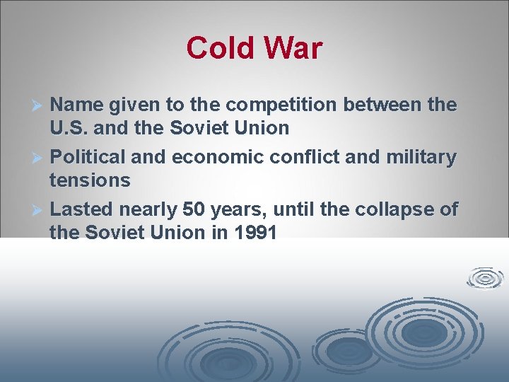 Cold War Name given to the competition between the U. S. and the Soviet