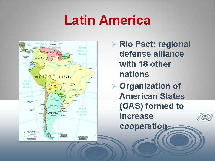 Latin America Rio Pact: regional defense alliance with 18 other nations Ø Organization of