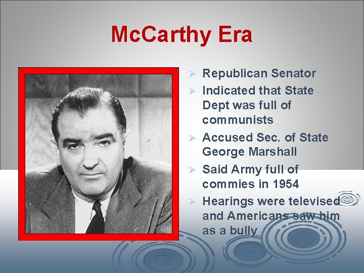 Mc. Carthy Era Ø Ø Ø Republican Senator Indicated that State Dept was full
