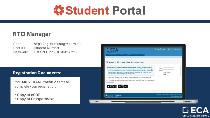 Student Portal RTO Manager Go to: https: //egi. rtomanager. com. au/ User ID: Student