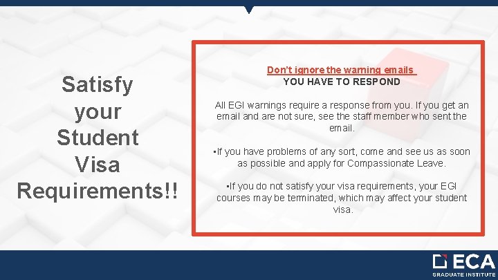 Satisfy your Student Visa Requirements!! Don’t ignore the warning emails YOU HAVE TO RESPOND