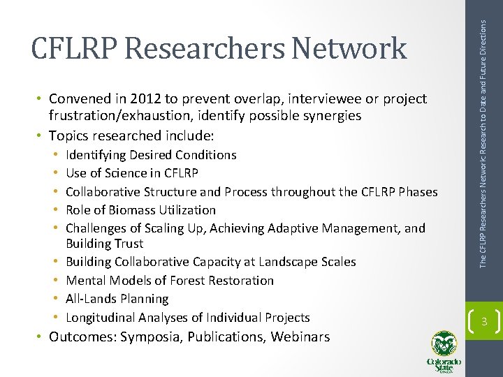  • Convened in 2012 to prevent overlap, interviewee or project frustration/exhaustion, identify possible