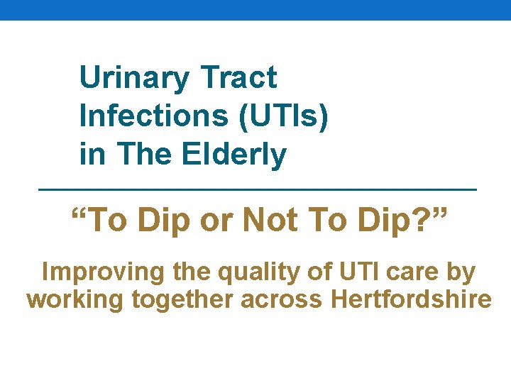 Urinary Tract Infections (UTIs) in The Elderly “To Dip or Not To Dip? ”