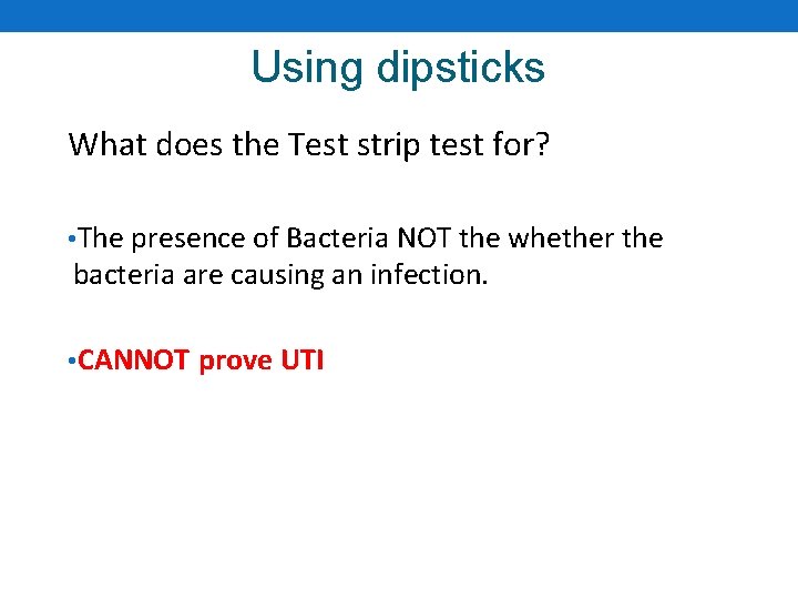 Using dipsticks What does the Test strip test for? • The presence of Bacteria