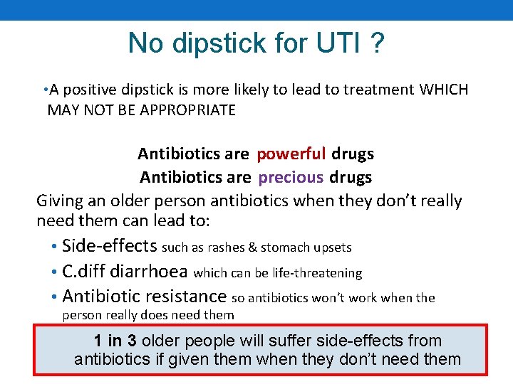 No dipstick for UTI ? • A positive dipstick is more likely to lead