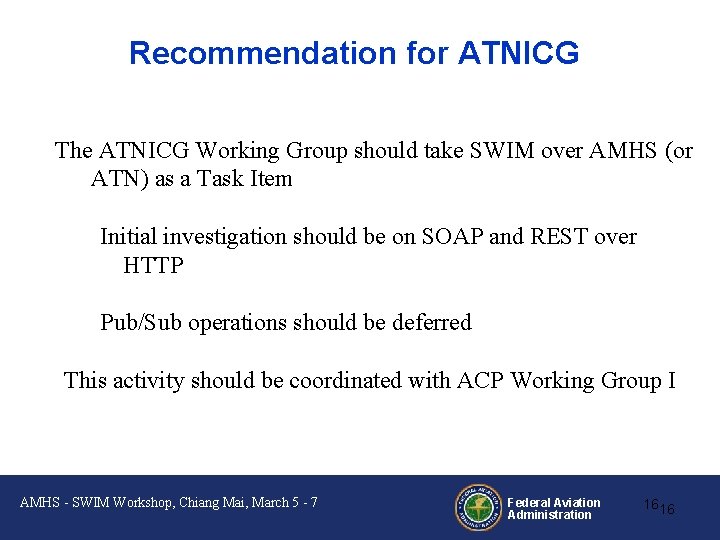 Recommendation for ATNICG The ATNICG Working Group should take SWIM over AMHS (or ATN)