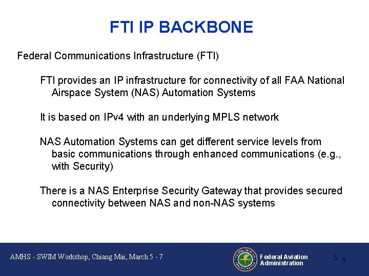 FTI IP BACKBONE Federal Communications Infrastructure (FTI) FTI provides an IP infrastructure for connectivity