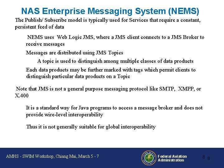 NAS Enterprise Messaging System (NEMS) The Publish/ Subscribe model is typically used for Services