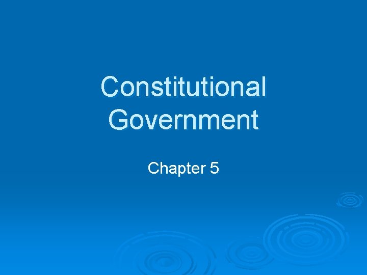 Constitutional Government Chapter 5 