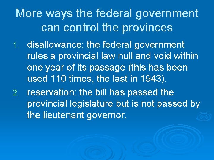 More ways the federal government can control the provinces disallowance: the federal government rules