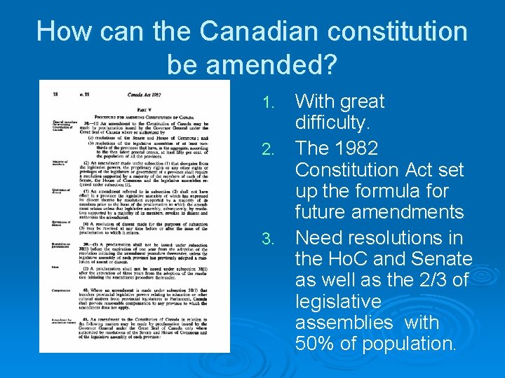 How can the Canadian constitution be amended? With great difficulty. 2. The 1982 Constitution