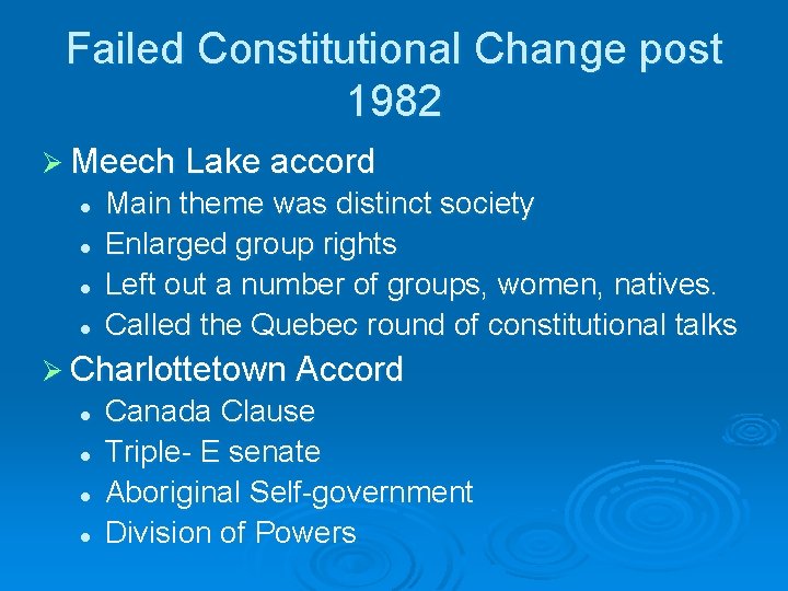 Failed Constitutional Change post 1982 Ø Meech Lake accord l l Main theme was
