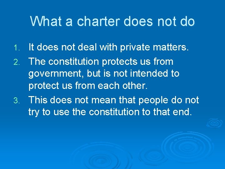 What a charter does not do It does not deal with private matters. 2.