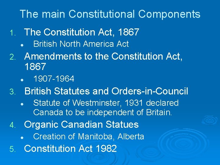 The main Constitutional Components The Constitution Act, 1867 1. l Amendments to the Constitution