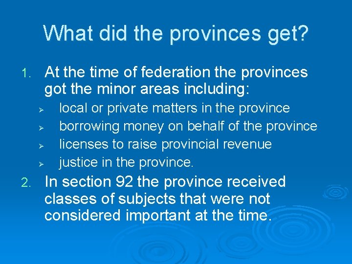 What did the provinces get? 1. At the time of federation the provinces got