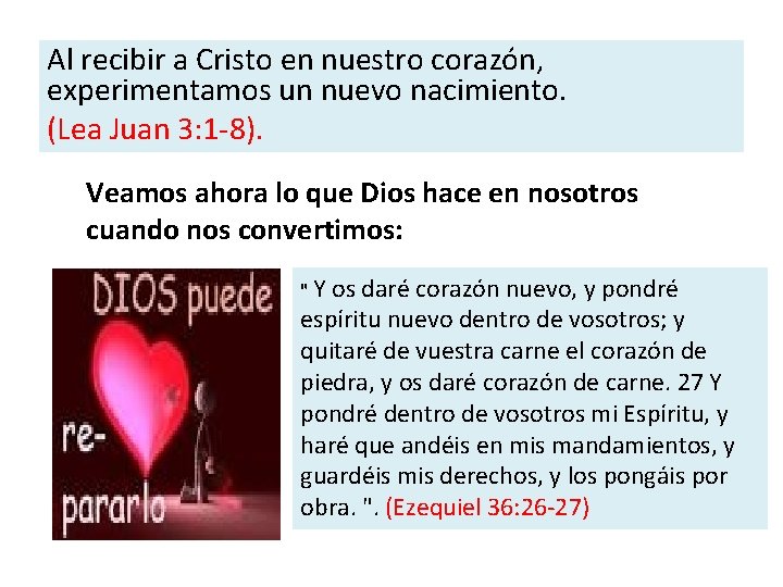 Al recibir a Cristo en nuestro corazón, experimentamos un nuevo nacimiento. (Lea Juan 3: