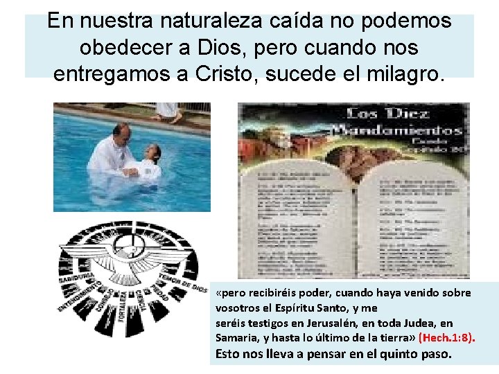 En nuestra naturaleza caída no podemos obedecer a Dios, pero cuando nos entregamos a