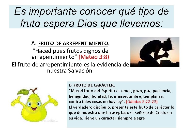 Es importante conocer qué tipo de fruto espera Dios que llevemos: A. FRUTO DE