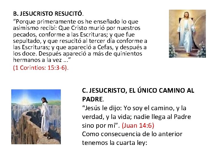 B. JESUCRISTO RESUCITÓ. “Porque primeramente os he enseñado lo que asimismo recibí: Que Cristo