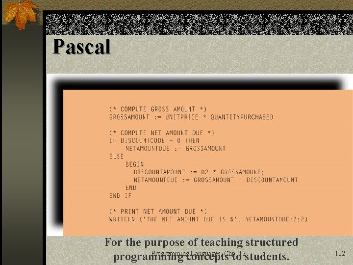 Pascal For the purpose of teaching structured Programming Languages, Chp. 12 programming concepts to