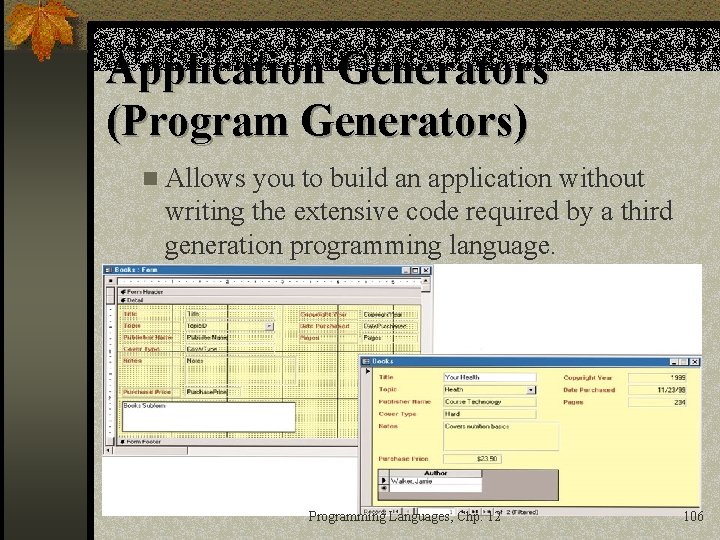 Application Generators (Program Generators) n Allows you to build an application without writing the