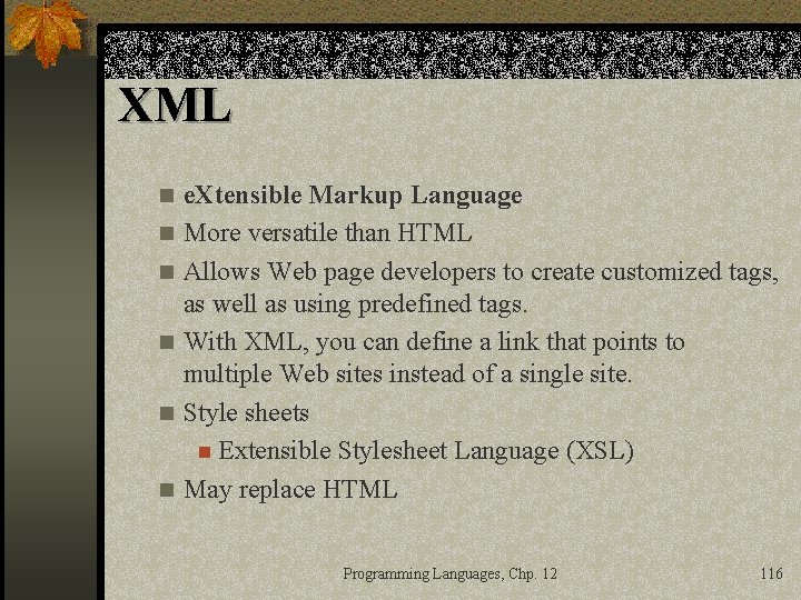 XML n n n e. Xtensible Markup Language More versatile than HTML Allows Web