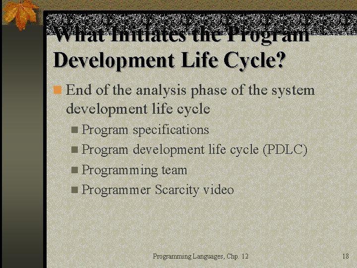 What Initiates the Program Development Life Cycle? n End of the analysis phase of