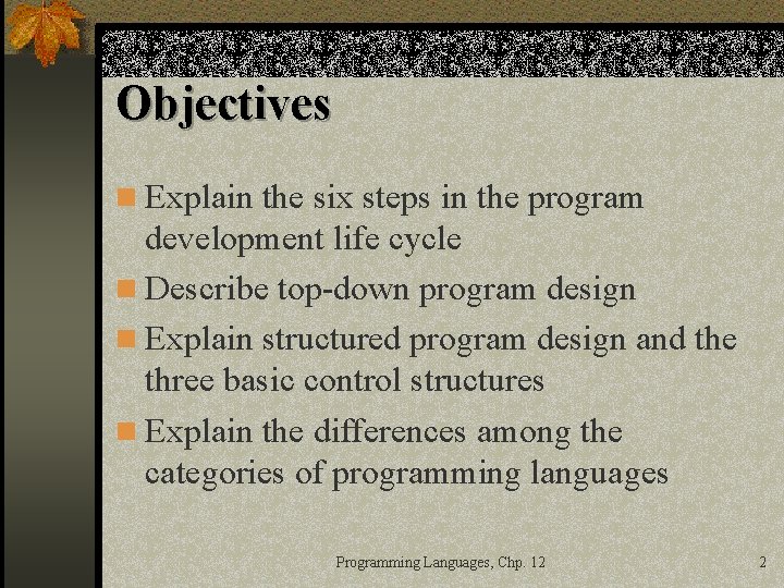 Objectives n Explain the six steps in the program development life cycle n Describe