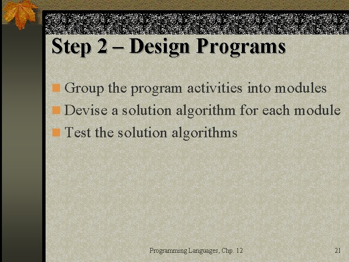 Step 2 – Design Programs n Group the program activities into modules n Devise