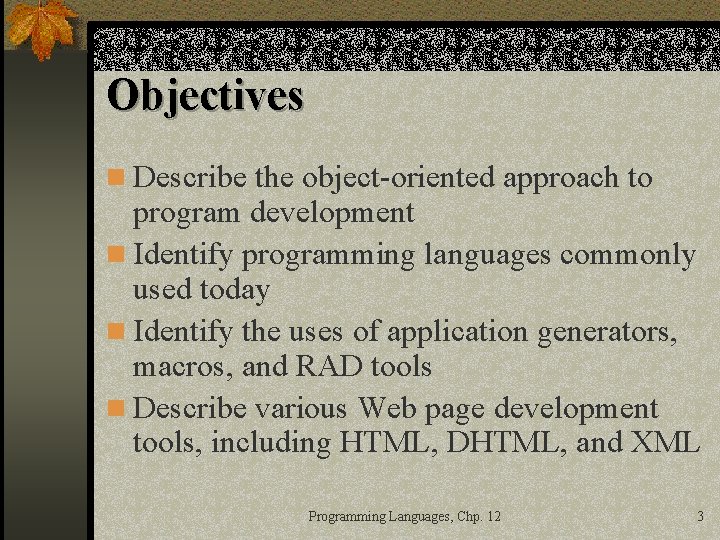 Objectives n Describe the object-oriented approach to program development n Identify programming languages commonly