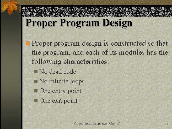 Proper Program Design n Proper program design is constructed so that the program, and