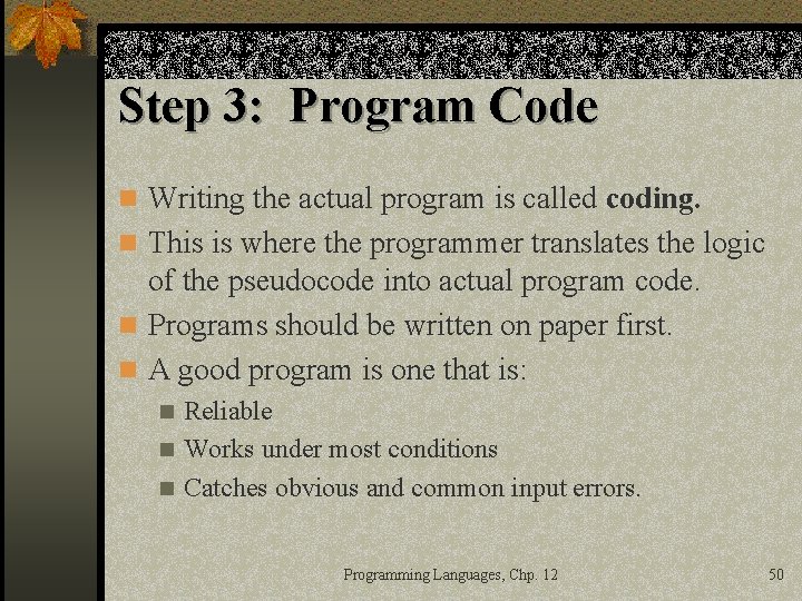 Step 3: Program Code n Writing the actual program is called coding. n This