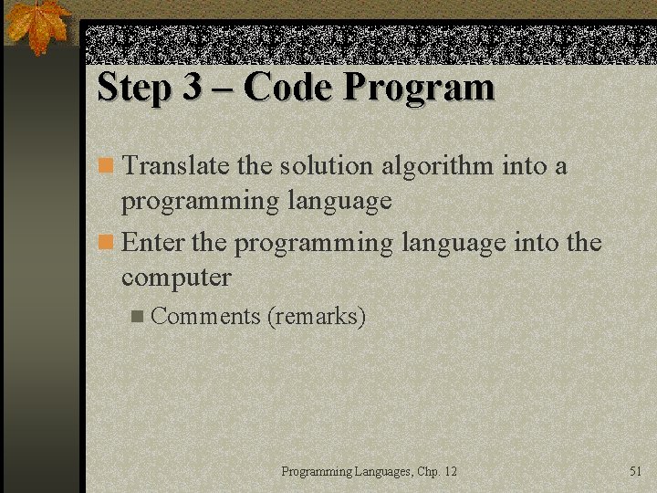 Step 3 – Code Program n Translate the solution algorithm into a programming language