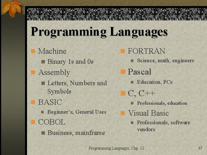 Programming Languages n Machine n Binary 1 s and 0 s n FORTRAN n