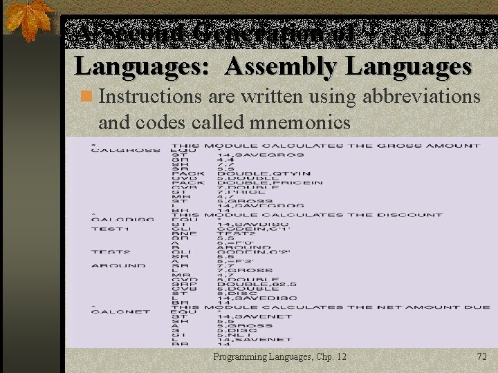 A Second Generation of Languages: Assembly Languages n Instructions are written using abbreviations and