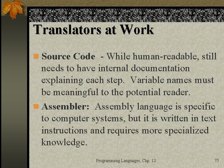 Translators at Work n Source Code - While human-readable, still needs to have internal