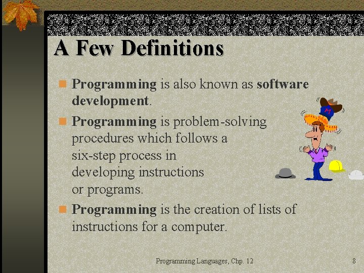 A Few Definitions n Programming is also known as software development. n Programming is