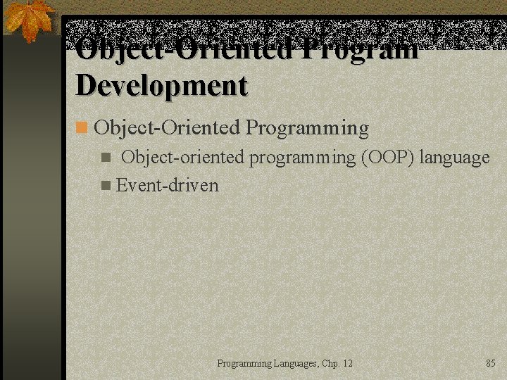 Object-Oriented Program Development n Object-Oriented Programming n Object-oriented programming (OOP) language n Event-driven Programming