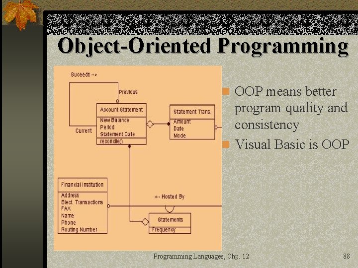 Object-Oriented Programming n OOP means better program quality and consistency n Visual Basic is