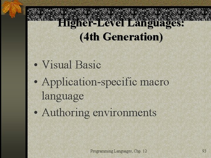 Higher-Level Languages: (4 th Generation) • Visual Basic • Application-specific macro language • Authoring