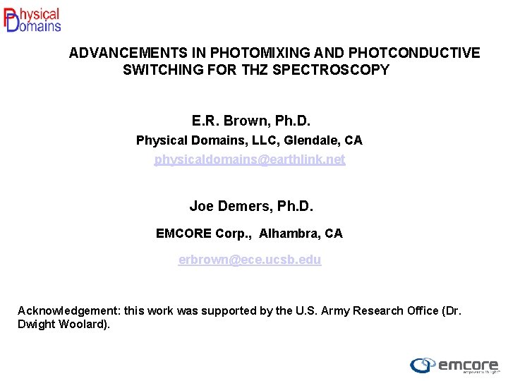 ADVANCEMENTS IN PHOTOMIXING AND PHOTCONDUCTIVE SWITCHING FOR THZ SPECTROSCOPY E. R. Brown, Ph. D.