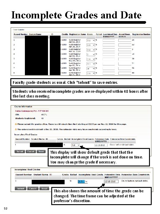 Incomplete Grades and Date Faculty grade students as usual. Click “Submit” to save entries. Incomplete Grades and Date Faculty grade students as usual. Click “Submit” to save entries.