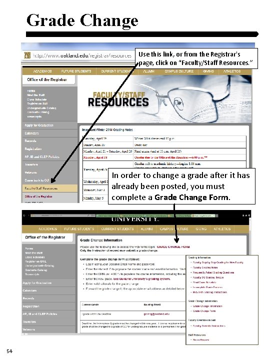 Grade Change Use this link, or from the Registrar's page, click on “Faculty/Staff Resources. Grade Change Use this link, or from the Registrar's page, click on “Faculty/Staff Resources.