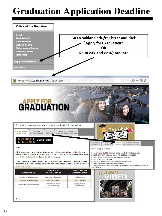 Graduation Application Deadline Go to oakland. edu/registrar and click “Apply for Graduation” OR Go Graduation Application Deadline Go to oakland. edu/registrar and click “Apply for Graduation” OR Go