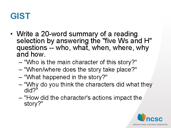 GIST • Write a 20 -word summary of a reading selection by answering the