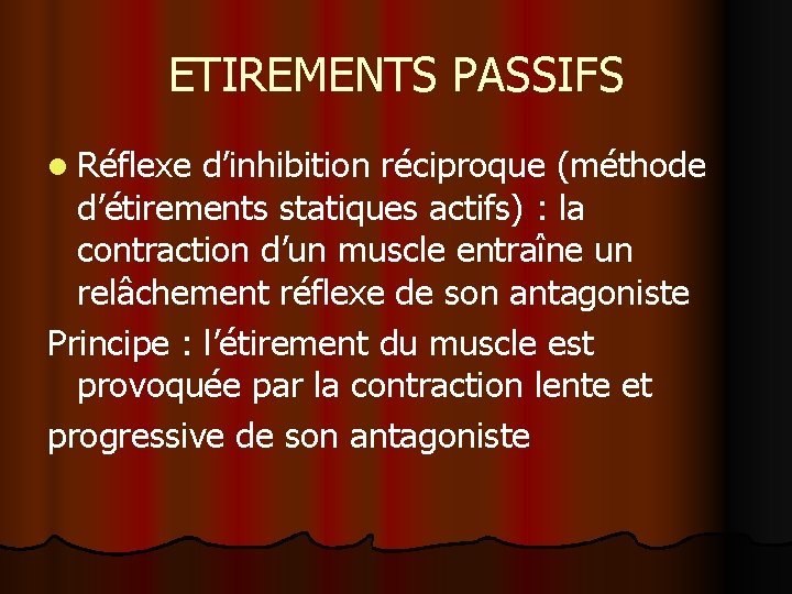 ETIREMENTS PASSIFS l Réflexe d’inhibition réciproque (méthode d’étirements statiques actifs) : la contraction d’un