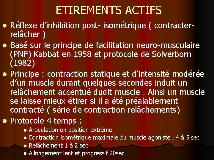 ETIREMENTS ACTIFS l l Réflexe d’inhibition post- isométrique ( contracterrelâcher ) Basé sur le