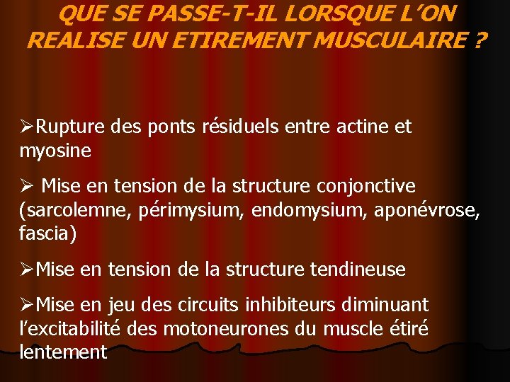QUE SE PASSE-T-IL LORSQUE L’ON REALISE UN ETIREMENT MUSCULAIRE ? ØRupture des ponts résiduels